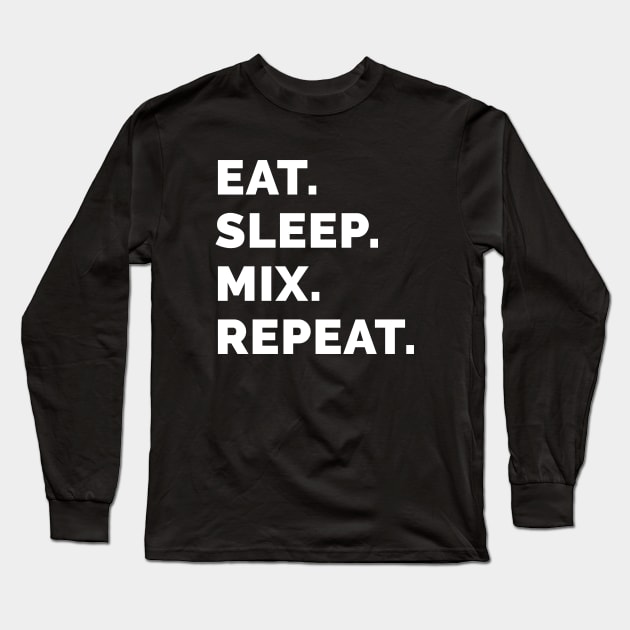 Eat sleep mix repeat 6 Long Sleeve T-Shirt by Stellart